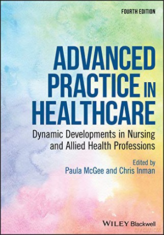 Advanced Practice in Healthcare: Dynamic Developments in Nursing and Allied Health Professions Advanced Healthcare Practice - Paula McGee [KSIĄŻKA]