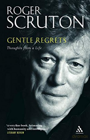 Gentle Regrets: Thoughts From A Life - Roger Scruton [KSIĄŻKA]