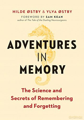 Adventures in Memory: The Science and Secrets of Remembering and Forgetting - Hilde Ostby [KSIĄŻKA]