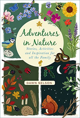 Adventures in Nature: Stories, Activities and Inspiration for all the Family - Dawn Nelson [KSIĄŻKA]