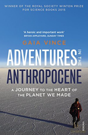 Adventures in the Anthropocene: A Journey to the Heart of the Planet we Made - Gaia Vince [KSIĄŻKA]