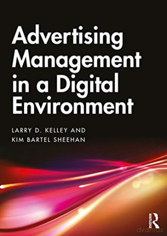 Advertising Management in a Digital Environment: Text and Cases - Kim Bartel Sheehan [KSIĄŻKA]