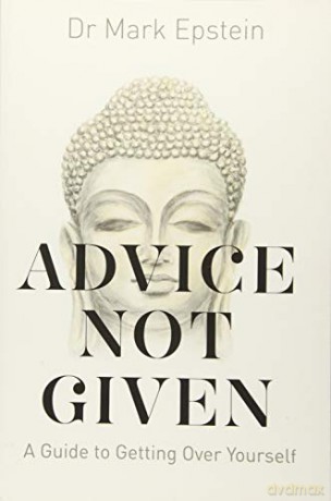 Advice Not Given: A Guide to Getting Over Yourself - Dr Mark Epstein [KSIĄŻKA]