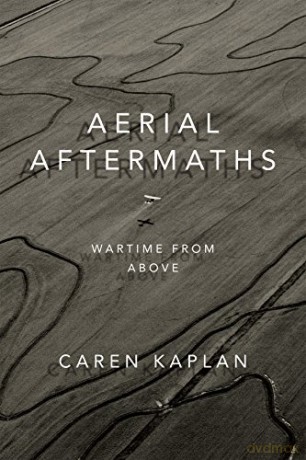 Aerial Aftermaths: Wartime from Above Next Wave: New Directions in Women's Studies - Caren Kaplan [KSIĄŻKA]