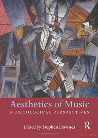 Aesthetics of Music: Musicological Perspectives - Stephen Downes [KSIĄŻKA]