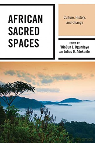 African Sacred Spaces: Culture, History, and Change - Emmanuel M. Mbah [KSIĄŻKA]