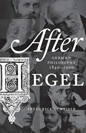 After Hegel: German Philosophy, 1840-1900 - Frederick C. Beiser [KSIĄŻKA]