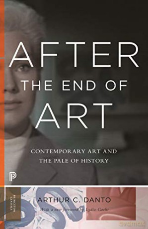 After the End of Art: Contemporary Art and the Pale of History: Contemporary Art and the Pale of History - Updated Edition Princeton Classics - Arthur C. Danto [KSIĄŻKA]