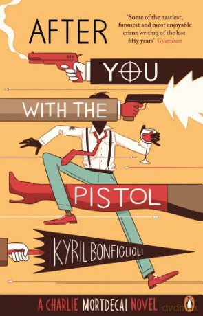 After You with the Pistol: The Second Charlie Mortdecai Novel - Kyril Bonfiglioli [KSIĄŻKA]