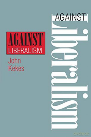 Against Liberalism - John Kekes [KSIĄŻKA]