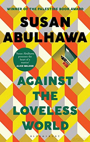 Against the Loveless World: Winner of the Palestine Book Award - Susan Abulhawa [KSIĄŻKA]