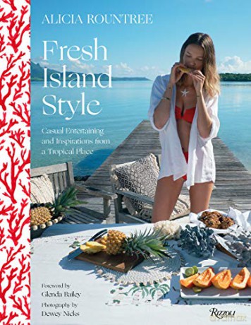 Alicia Rountree Fresh Island Style: Casual Entertaining And Inspirations From A Tropical Place - Alicia Rountree [KSIĄŻKA]