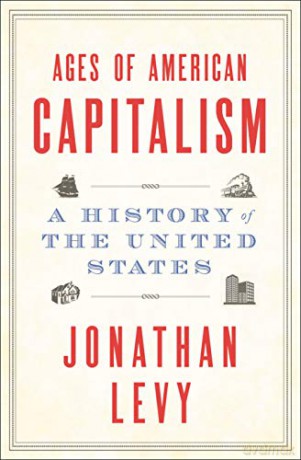Ages of American Capitalism: A History of the United States - Dr Jonathan Levy [KSIĄŻKA]