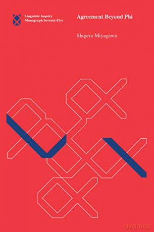 Agreement Beyond Phi Volume 75 Linguistic Inquiry Monographs, 75 - Shigeru Miyagawa [KSIĄŻKA]