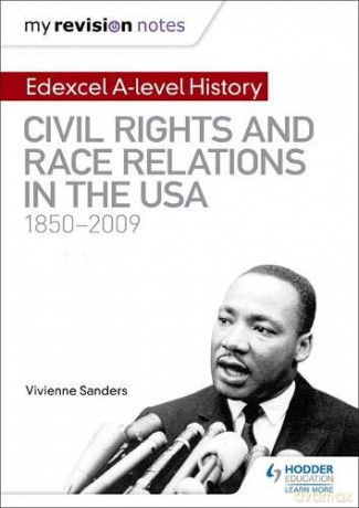 My Revision Notes: Edexcel A-Level History: Civil Rights And Race Relations In The Usa 1850-2009 - Vivienne Sanders [KSIĄŻKA]