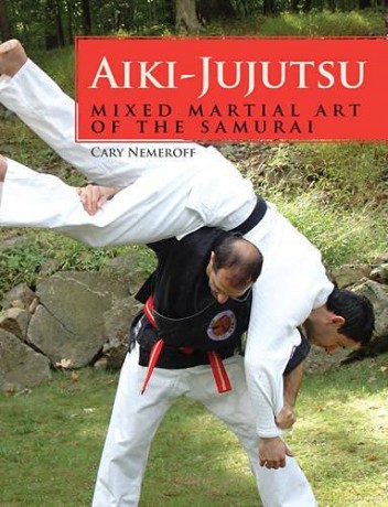 Aiki-Jujutsu: Mixed Martial Art of the Samurai - Cary Nemeroff [KSIĄŻKA]