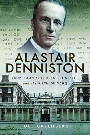Alastair Denniston: Code-breaking From Room 40 to Berkeley Street and the Birth of GCHQ - Joel Greenberg [KSIĄŻKA]