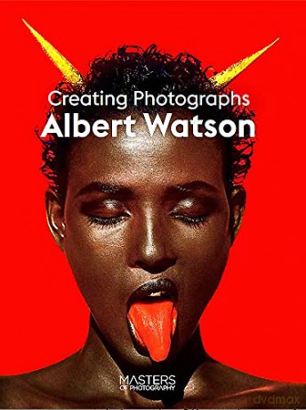 Albert Watson: Creating Photographs Masters of Photography - Albert Watson [KSIĄŻKA]