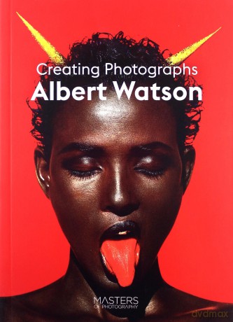 Albert Watson: Creating Photographs Masters of Photography - Albert Watson [KSIĄŻKA]