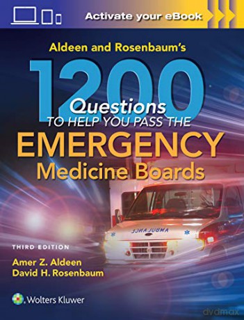 Aldeen and Rosenbaum's 1200 Questions to Help You Pass the Emergency Medicine Boards - David H. Rosenbaum [KSIĄŻKA]
