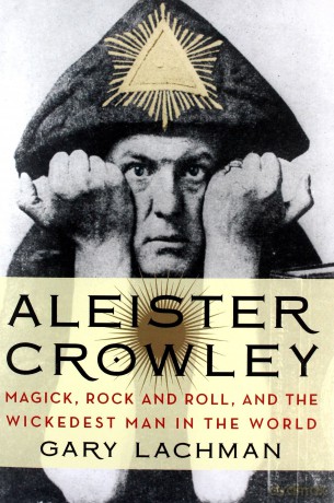 Aleister Crowley: Magick, Rock and Roll, and the Wickedest Man in the World - Gary Lachman [KSIĄŻKA]