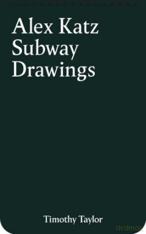 Alex Katz: Subway Drawings New York - Alex Katz [KSIĄŻKA]
