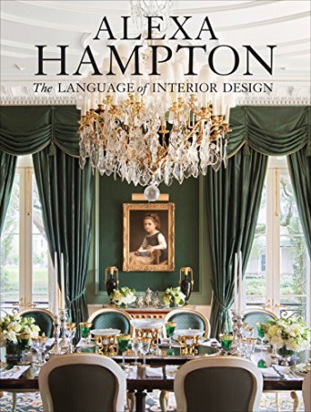 Alexa Hampton: The Language of Interior Design - Alexa Hampton [KSIĄŻKA]