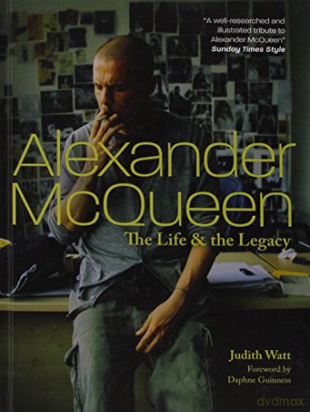 Alexander McQueen - The Life And Legacy - Judith Watt [KSIĄŻKA]