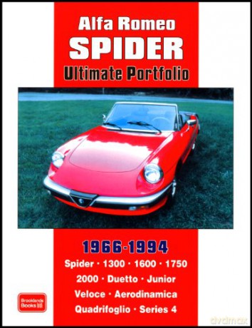 Alfa Romeo Spider Ultimate Portfolio 1966-1994 Brooklands Books Road Test Series: Spider. 1300. 1600. 1750. 2000. Duetto. Junior. Veloce. Aerodinamica Quadrifoglio. Series 4 - R. M. Clarke [KSIĄŻKA]