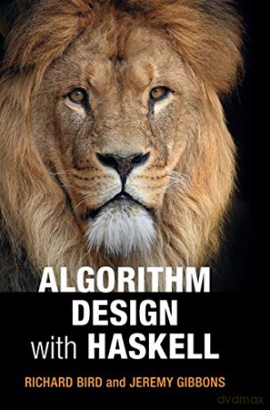 Algorithm Design with Haskell - Richard Bird [KSIĄŻKA]