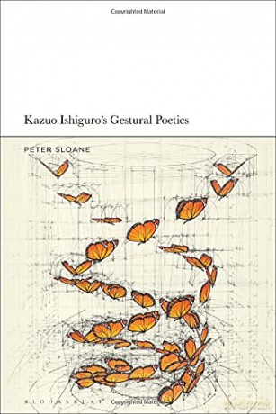 Kazuo Ishiguro'S Gestural Poetics - Peter Sloane [KSIĄŻKA]