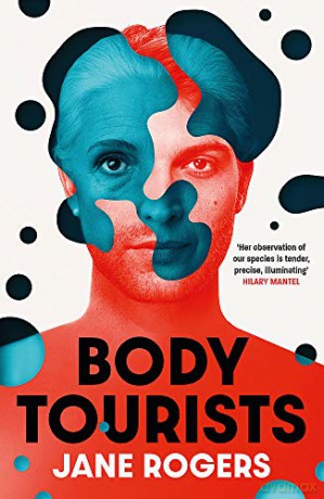 Body Tourists: The Gripping, Thought-Provoking New Novel - Jane Rogers [KSIĄŻKA]