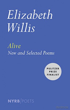 Alive: New and Selected Poems Nyrb Poets - Elizabeth Willis [KSIĄŻKA]