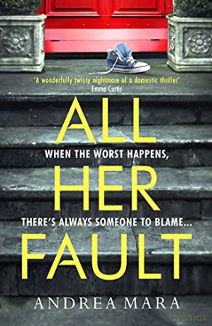 All Her Fault - Andrea Mara [KSIĄŻKA]