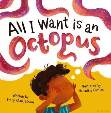 All I Want is an Octopus - Tracy Gunaratnam [KSIĄŻKA]