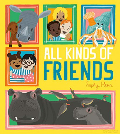 All Kinds of Friends: Encourage young children to recognise kindness and empathy in their own relationships, while discovering the diverse and extraordinary world of animal friendships! - Sophy Henn [KSIĄŻKA]