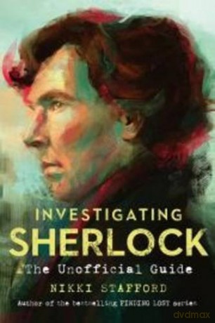 Investigating Sherlock: The Unofficial Guide - Nikki Stafford [KSIĄŻKA]