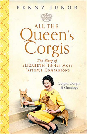 All The Queen's Corgis: Corgis, dorgis and gundogs: The story of Elizabeth II and her most faithful companions - Penny Junor [KSIĄŻKA]
