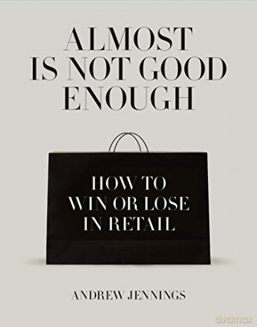 Almost is Not Good Enough: How to Win or Lose in Retail - Andrew Jennings [KSIĄŻKA]