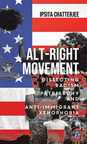 Alt-Right Movement: Dissecting Racism, Patriarchy and Anti-immigrant Xenophobia - Ipsita Chatterjee [KSIĄŻKA]