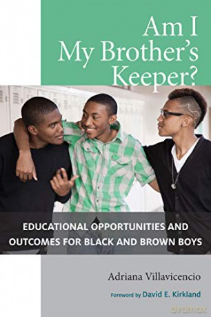 Am I My Brother's Keeper: Educational Opportunities and Outcomes for Black and Brown Boys [KSIĄŻKA]