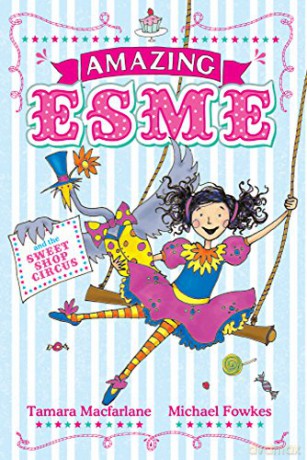 Amazing Esme and the Sweetshop Circus: Book 2 - Tamara Macfarlane [KSIĄŻKA]