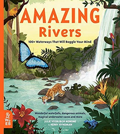 Amazing Rivers: 100+ Waterways That Will Boggle Your Mind Our Amazing World - Julie Vosburgh Agnone [KSIĄŻKA]