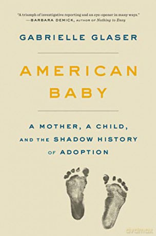 American Baby: A Mother, a Child, and the Shadow History of Adoption - Gabrielle Glaser [KSIĄŻKA]