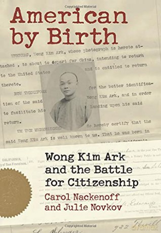 American by Birth: Wong Kim Ark and the Battle for Citizenship [KSIĄŻKA]