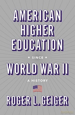 American Higher Education since World War II: A History: 116 The William G. Bowen Series, 116 - Geiger [KSIĄŻKA]