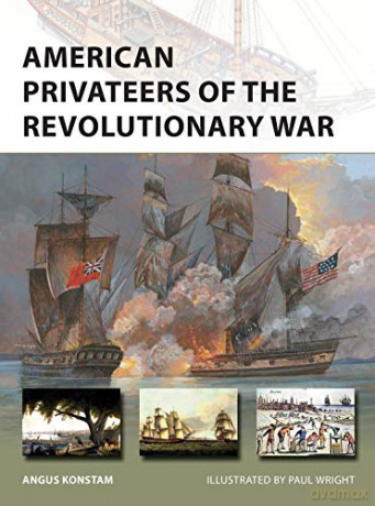 American Privateers of the Revolutionary War: 279 New Vanguard - Angus Konstam [KSIĄŻKA]