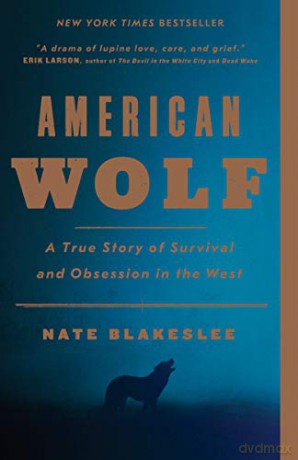 American Wolf: A True Story of Survival and Obsession in the West - Nate Blakeslee [KSIĄŻKA]