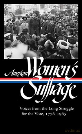 American Women's Suffrage: Voices from the Long Struggle for the Vote, 1776-1965 Loa #332 Library of America - Susan Ware [KSIĄŻKA]
