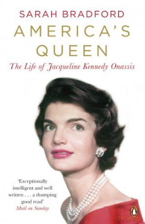 America's Queen: The Life of Jacqueline Kennedy Onassis - Sarah Bradford [KSIĄŻKA]